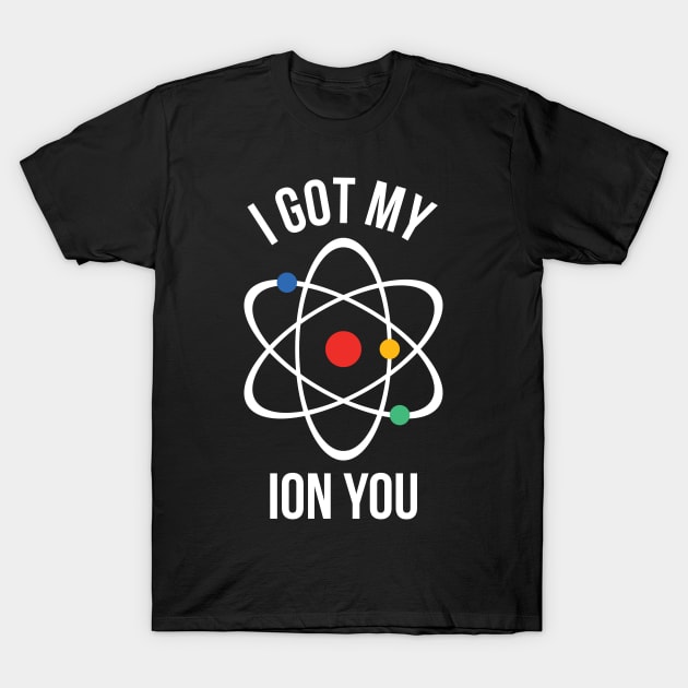 I got my ion you T-Shirt by RedYolk